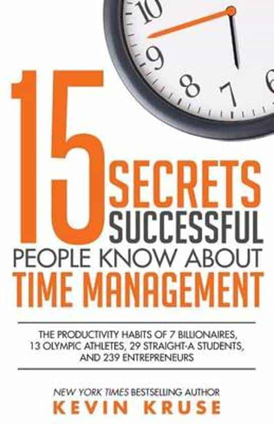 15 secrets successful people know about time management - Kevin Kruse
