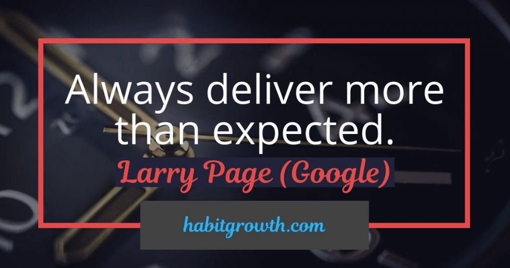 "Always deliver more than expected" - Larry Page
