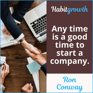 "Any time is a good time to start a company" - Ron Conway